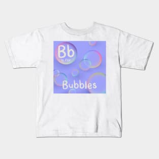 B is for Bubbles Kids T-Shirt